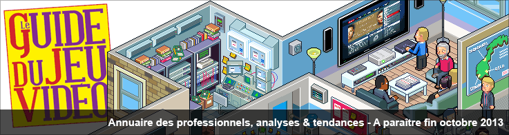 Guide du Jeu Vidéo : Annuaire des professionnels, analyses & tendances - A paraître fin octobre 2013